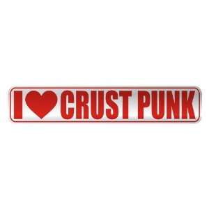   I LOVE CRUST PUNK  STREET SIGN MUSIC