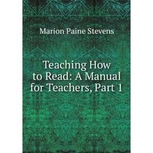   to Read A Manual for Teachers, Part 1 Marion Paine Stevens Books
