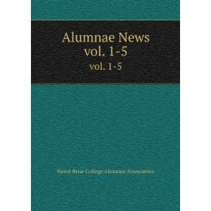   Alumnae News. vol. 1 5 Sweet Briar College Alumnae Association Books