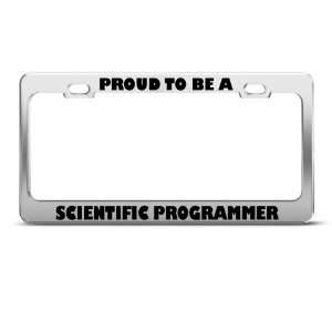Proud To Be A Scientific Programmer Career license plate frame 