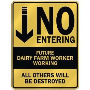   NO ENTERING FUTURE DAIRY FARM WORKER WORKING  PARKING 