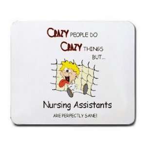   BUT Nursing Assistants ARE PERFECTLY SANE Mousepad