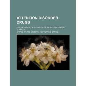  Attention disorder drugs few incidents of diversion or abuse 