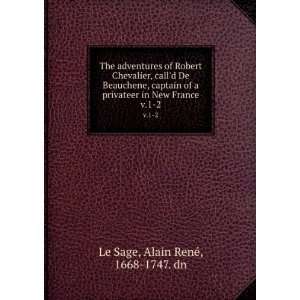   in New France. v.1 2 Alain RenÃ©, 1668 1747. dn Le Sage Books