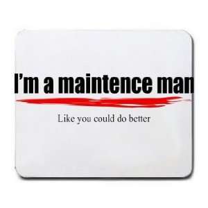   maintenance man Like you could do better Mousepad