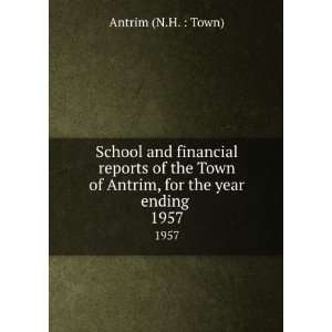   of Antrim, for the year ending . 1957 Antrim (N.H.  Town) Books
