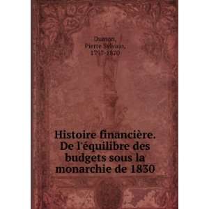   sous la monarchie de 1830 Pierre Sylvain, 1797 1870 Dumon Books