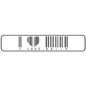   I LOVE BALIN BAR CODE  STREET SIGN