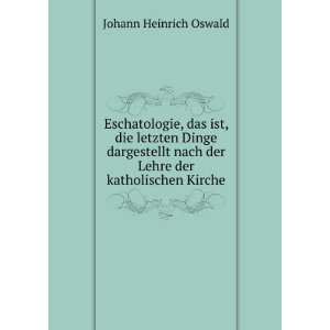   nach der Lehre der katholischen Kirche Johann Heinrich Oswald Books