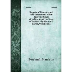   of Indiana / by Horace E. Carter, Volume 153 Benjamin Harrison Books