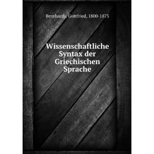   Syntax der Griechischen Sprache Gottfried, 1800 1875 Bernhardy Books