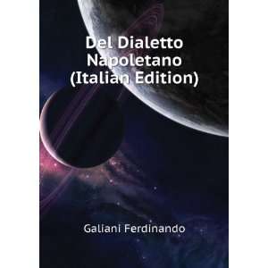  Del Dialetto Napoletano (Italian Edition) Galiani 