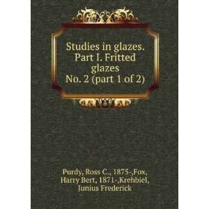 Fritted glazes. No. 2 (part 1 of 2) Ross C., 1875 ,Fox, Harry Bert 