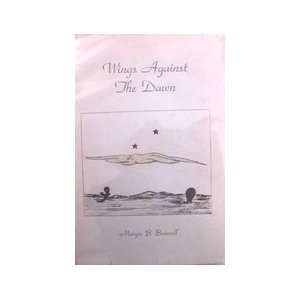  Wings Against The Dawn Margie B Boswell Books
