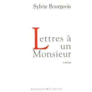 Lettres à un monsieur Sylvie Bourgeois  Books