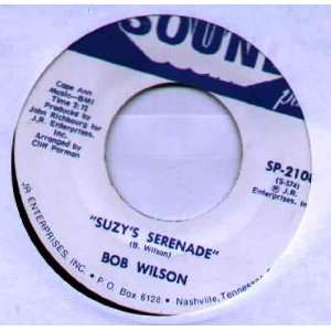    BOB WILSON   SUZYS SERENADE   7 VINYL / 45 BOB WILSON Music