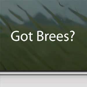 Got Brees? White Sticker Drew Saints Quarterback Laptop Vinyl White 