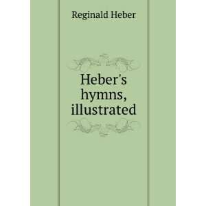  Hebers hymns illustrated Reginald Heber Books