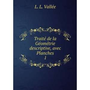   GÃ©omÃ©trie descriptive, avec Planches. 1 L. L. VallÃ©e Books