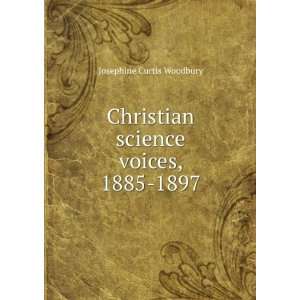   Christian science voices, 1885 1897 Josephine Curtis Woodbury Books