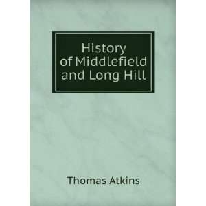  History of Middlefield and Long Hill Thomas Atkins Books