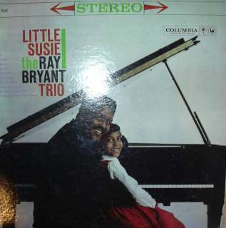   RAY BRYANT TRIO  LITTLE SUSIE   6 EYE COLUMBIA STEREO PRESSING  