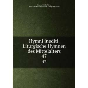  Hymni inediti. Liturgische Hymnen des Mittelalters. 47 