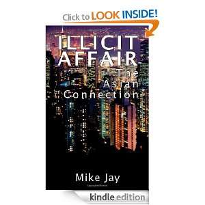 Illicit Affair The Asian Connection Mike Jay  Kindle 