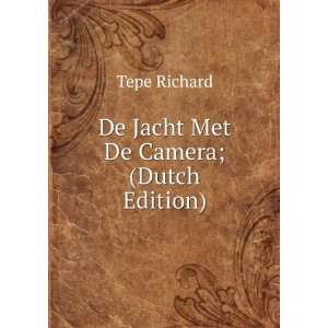  De Jacht Met De Camera; (Dutch Edition) Tepe Richard 