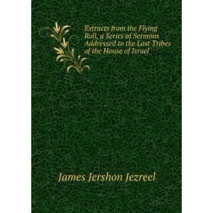   the lost tribes of the House of Israel James Jershom Jezreel Books