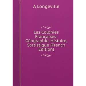   ographie, Histoire, Statistique (French Edition) A Longeville Books