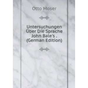   Ã?ber Die Sprache John Bales . (German Edition) Otto Moser Books
