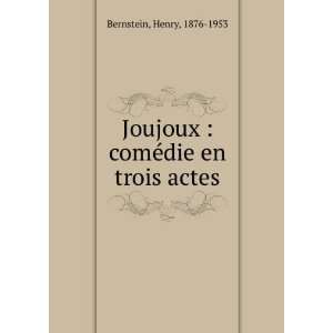  Joujoux  comÃ©die en trois actes Henry, 1876 1953 