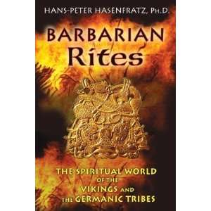  Barbarian Rites The Spiritual World of the Vikings and 