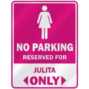  NO PARKING  RESERVED FOR JULITA ONLY  PARKING SIGN NAME 