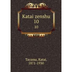  Katai zenshu. 10 Katai, 1871 1930 Tayama Books