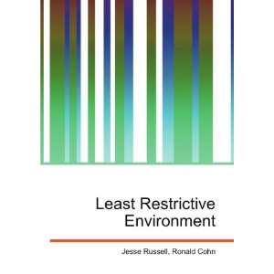 Least Restrictive Environment Ronald Cohn Jesse Russell  