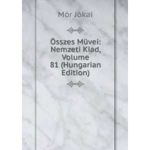  Ã sszes MÃ¼vei Nemzeti Kiad, Volume 81 (Hungarian 