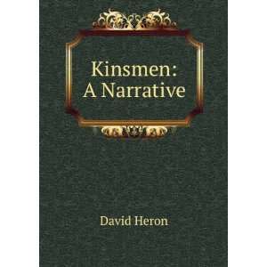  Kinsmen A Narrative David Heron Books