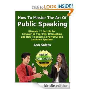 How To Master The Art Of Public Speaking Ann Solem  