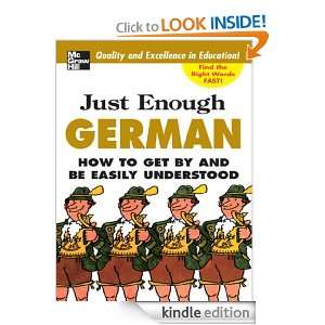 Just Enough German, 2nd Ed. How To Get By and Be Easily Understood 