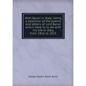 With Byron in Italy; being a selection of the poems and letters of 