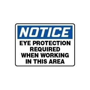 NOTICE EYE PROTECTION REQUIRED WHEN WORKING IN THIS AREA Sign   10 x 