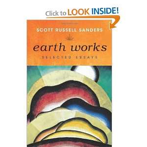   Earth Works Selected Essays [Paperback] Scott Russell Sanders Books