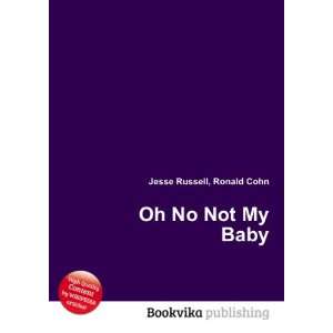  Oh No Not My Baby Ronald Cohn Jesse Russell Books