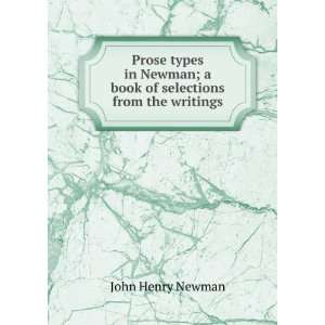  Prose types in Newman; a book of selections from the 