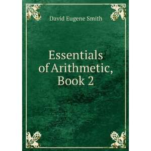    Essentials of Arithmetic, Book 2 David Eugene Smith Books