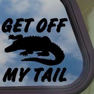  Get Off My Tail Alligator Croc Tailgater Black Decal 