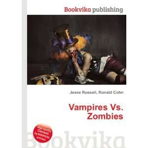  Vampires Vs. Zombies Ronald Cohn Jesse Russell Books