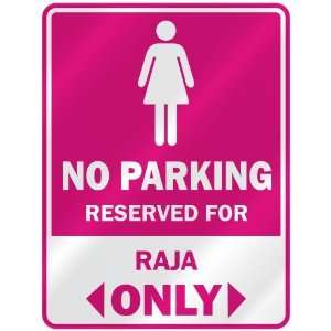  NO PARKING  RESERVED FOR RAJA ONLY  PARKING SIGN NAME 